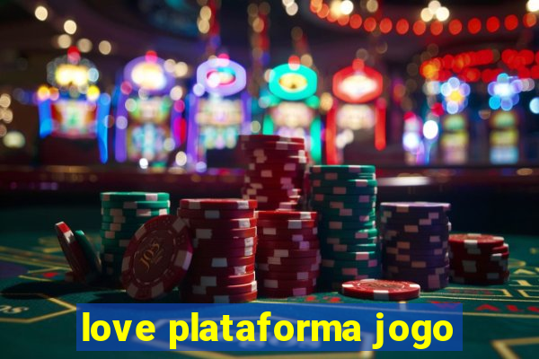 love plataforma jogo